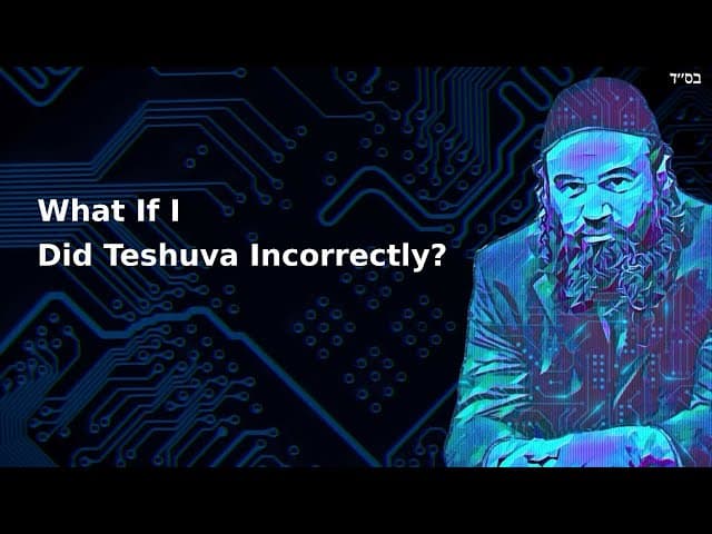What If I Did Teshuva Incorrectly?