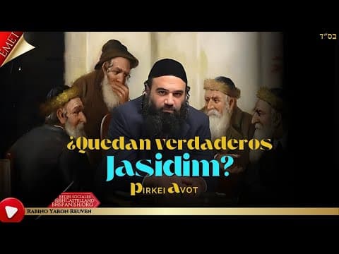 ¿Quedan verdaderos jasidim? - Pirkei Avot (106)