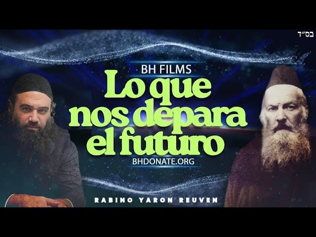 QUE NOS DEPARA EL FUTURO - Un Film de BeEzrat HaShem Inc.