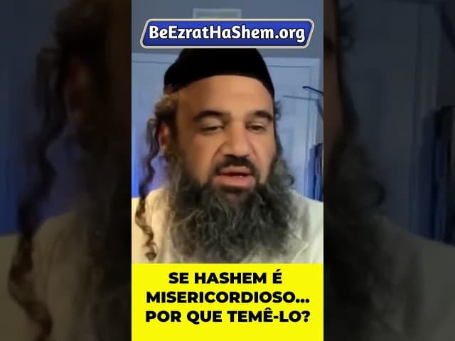 Se HaShem é Misericordioso, Por Que Devemos Temê-Lo? #Torá #Judeu #RabinoYaronReuven