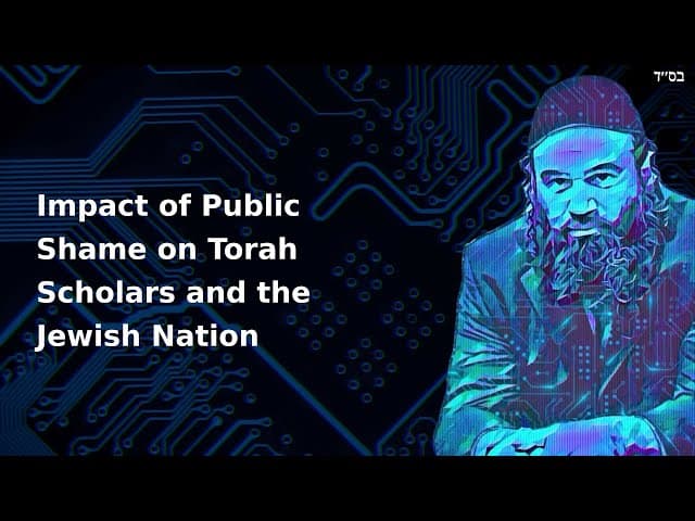 Impact of Public Shame on Torah Scholars and the Jewish Nation