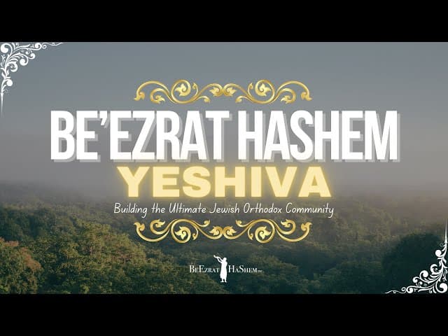 Be`Ezrat Hashem Yeshiva 💠 Building the Ultimate Jewish Orthodox Community #torah