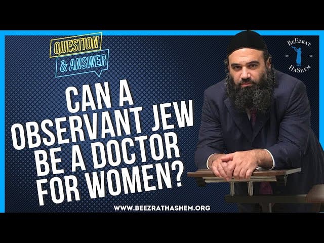  CAN A OBSERVANT JEW BE A DOCTOR FOR WOMEN