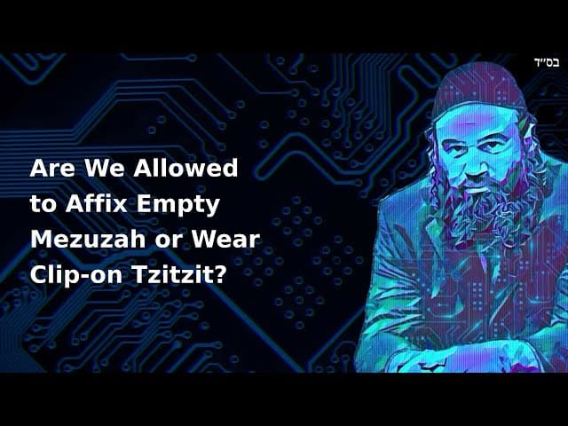 Are We Allowed to Affix Empty Mezuzah or Wear Clip-on Tzitzit?