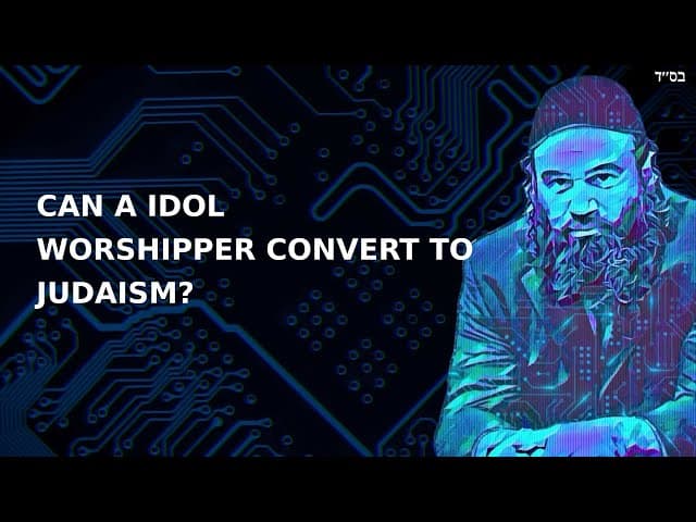 CAN A IDOL WORSHIPPER CONVERT TO JUDAISM?