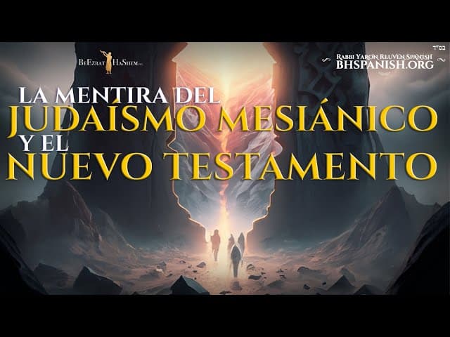 La Mentira del Judaísmo Mesiánico y del Nuevo Testamento