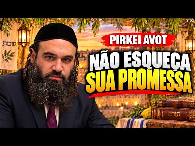Sukkot, Dinheiro e a Promessa que Você Não Pode Esquecer | Pirkei Avot (66)