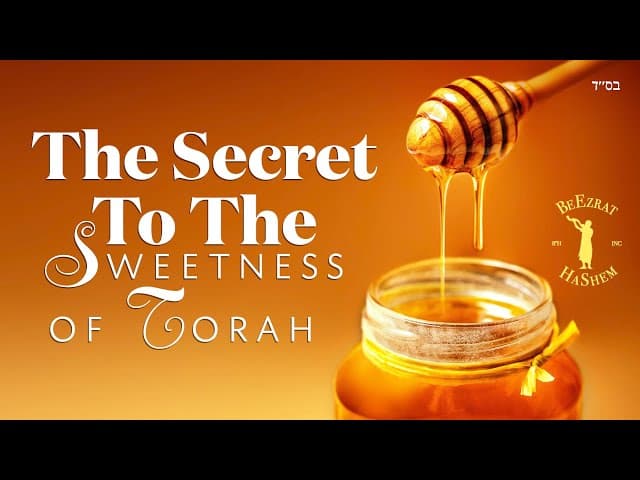 The Secret To The Sweetness Of Torah