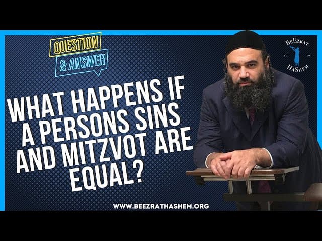   What happens if a persons Sins and Mitzvot are equal
