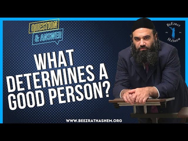   What determines a  good person
