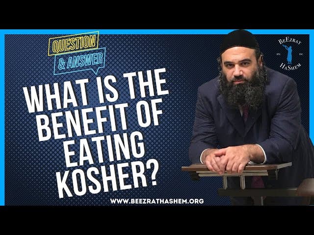   WHAT IS THE BENEFIT OF EATING KOSHER