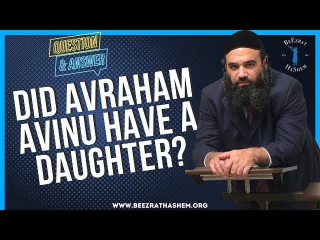   DID AVRAHAM AVINU HAVE A DAUGHTER