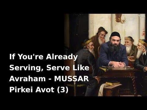 Se Você Já Está Servindo, Sirva Como Avraham - MUSSAR Pirkei Avot (3)