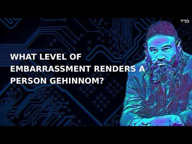 WHAT LEVEL OF EMBARRASSMENT RENDERS A PERSON GEHINNOM?