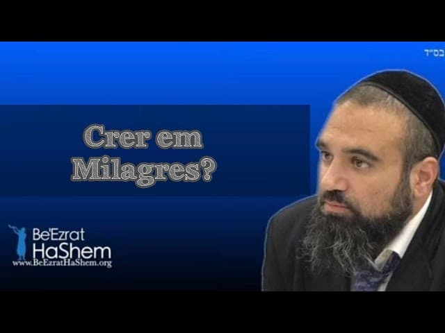 É Importante Crermos em Milagres? Parashá Bó