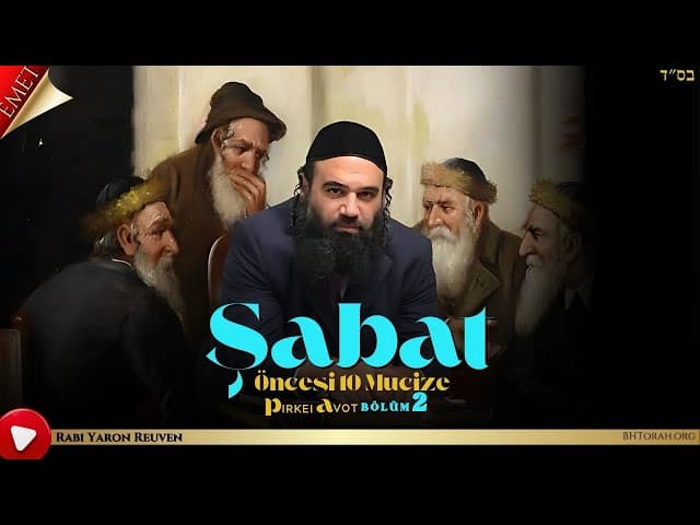 Şabat Öncesi 10 Mucize BÖLÜM 2 - MUSSAR Pirkei Avot
