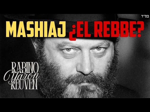 ¿MASHIAJ...?  ¿¡EL REBBE....!?