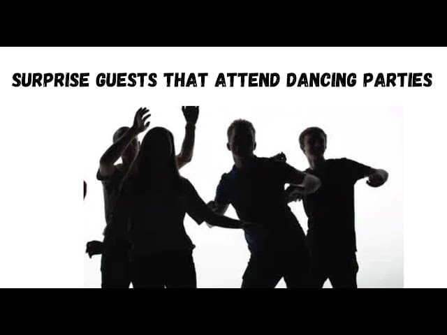 SURPRISE GUESTS THAT ATTEND DANCING PARTIES