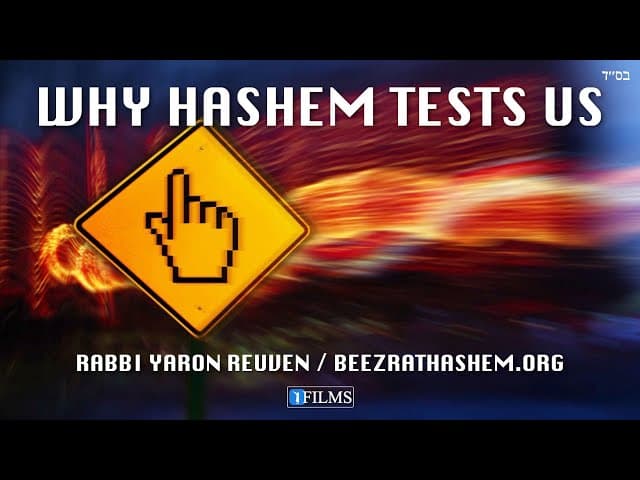 Why HaShem Tests Us ( A BeEzrat HaShem Inc.)