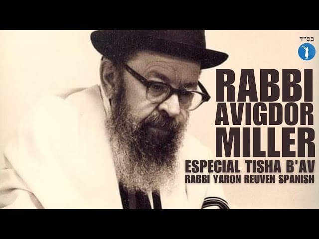 Mensaje para Tisha B'Av del Rabbi Avigdor Miller - Clip doblado al Castellano