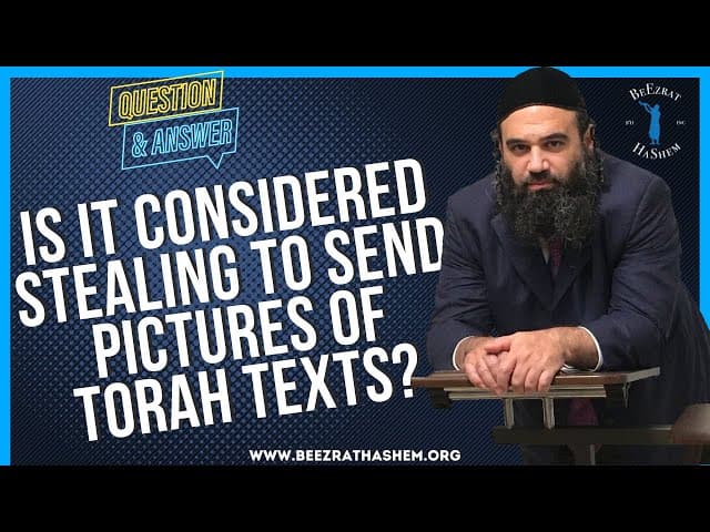 IS IT CONSIDERED STEALING TO SEND PICTURES OF TORAH TEXTS?