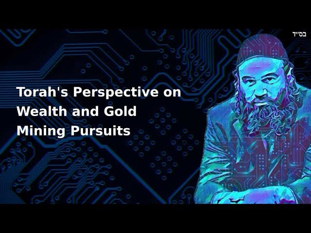 Torah's Perspective on Wealth and Gold Mining Pursuits