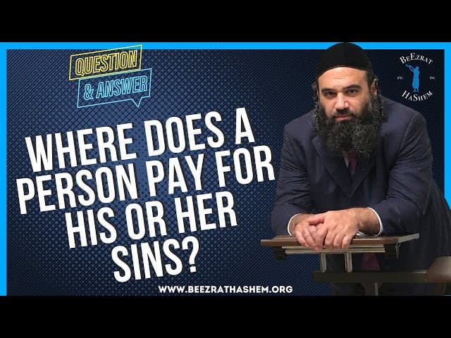 WHERE DOES A PERSON PAY FOR HIS OR HER SINS?