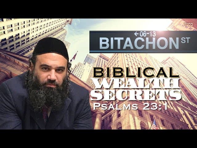 Wealth Secrets From The Bible - Bitachon Lessons