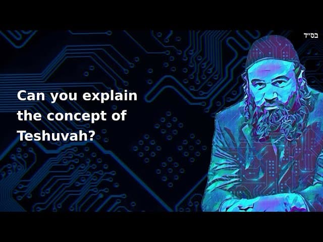 Can you explain the concept of Teshuvah?