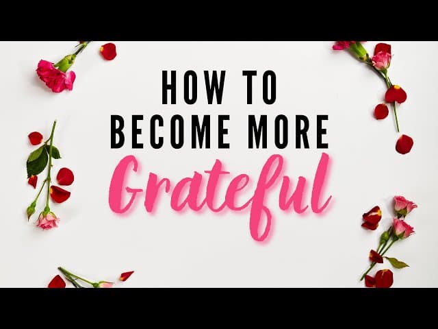 HOW TO BECOME MORE GRATEFUL