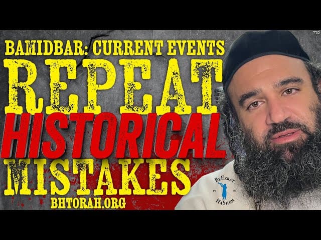 BAMIDBAR: CURRENT EVENTS REPEAT HISTORICAL MISTAKES - STUMP THE RABBI (206)