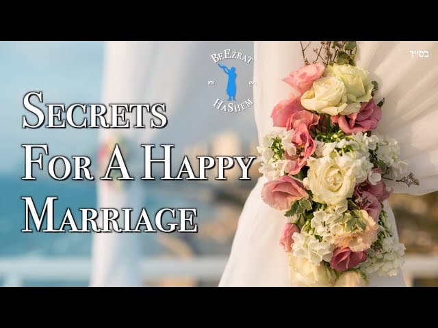 Secrets For A Happy Marriage - Shalom Bayit
