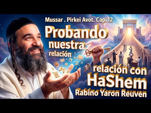Probando nuestra relación con HaShem - MUSSAR Pirkei Avot 13