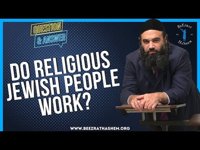 DO RELIGIOUS JEWISH PEOPLE WORK?