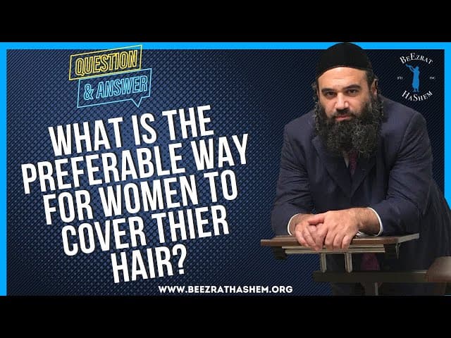   WHAT IS THE PREFERABLE WAY FOR WOMEN TO COVER THIER HAIR