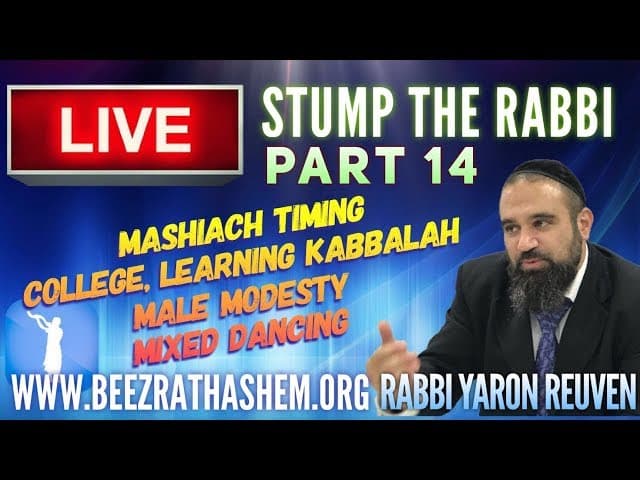 MaShiach Timing, College, Learning Kabbalah, Male Modesty, Mixed Dancing - STUMP THE RABBI (14)