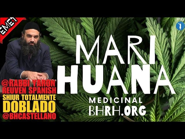 MARIHUANA MEDICINAL - Un Shiur Torá 💯 en Castellano