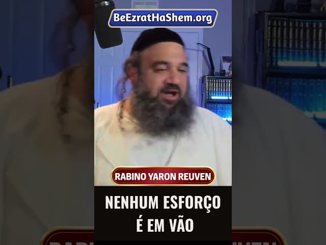 Nenhum Esforço É Em Vão #Torá #Judeu #RabinoYaronReuven