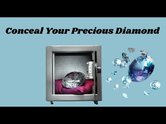 Conceal Your Precious Diamond