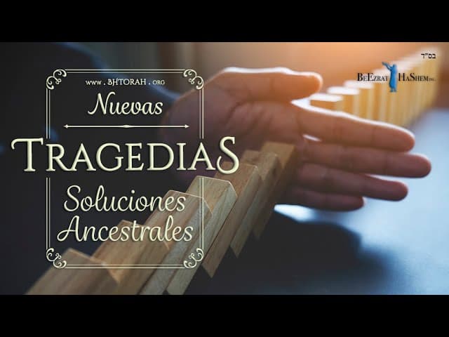 Nuevas tragedias, soluciones ancentrales. Una película por BeEzrat HaShem
