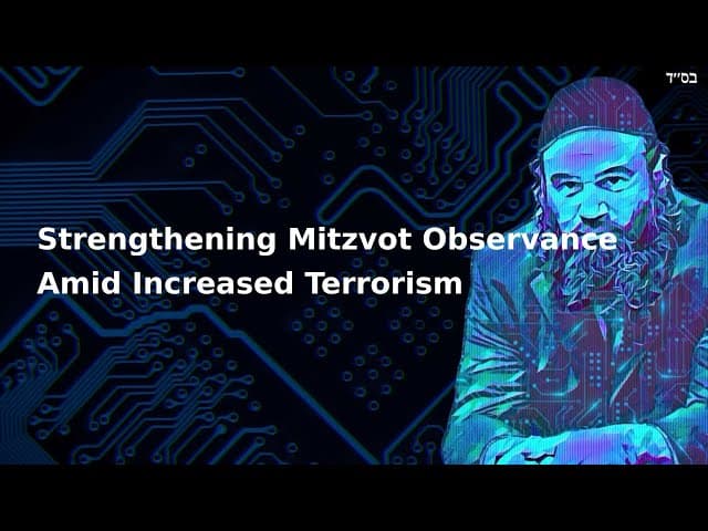 Strengthening Mitzvot Observance Amid Increased Terrorism