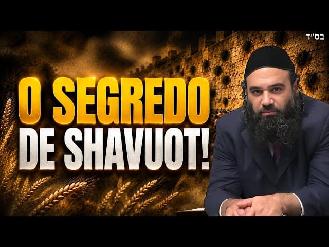 Os Segredos de Shavuot e Milagres do Monte Sinai | Especial Mussar de Shavuot