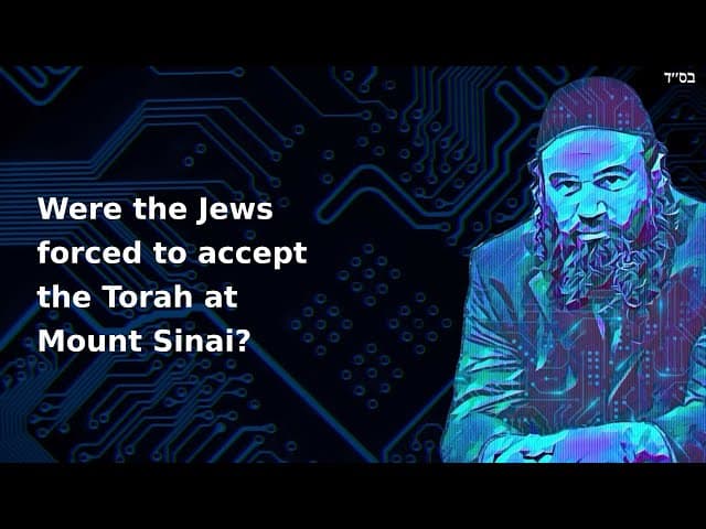 Were the Jews forced to accept the Torah at Mount Sinai?