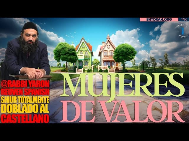 Las mujeres de valor de vuestra vida - Un Shiur totalmente doblado al Castellano