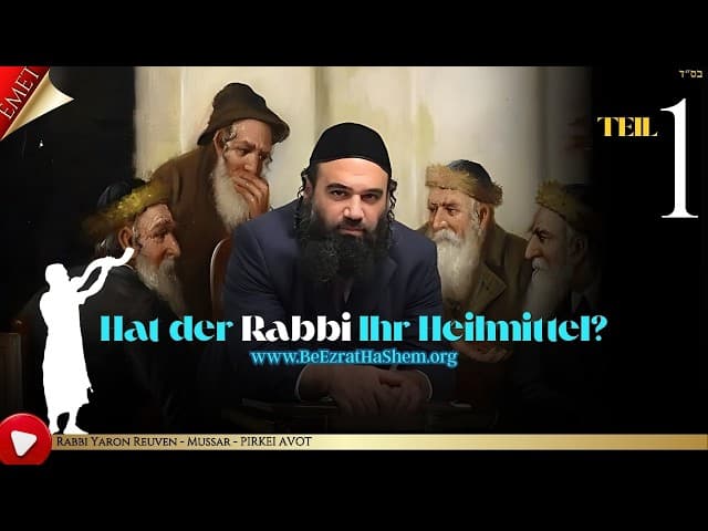 Hat der Rabbi Ihr Heilmittel? TEIL 1 - MUSSAR Pirkei Avot
