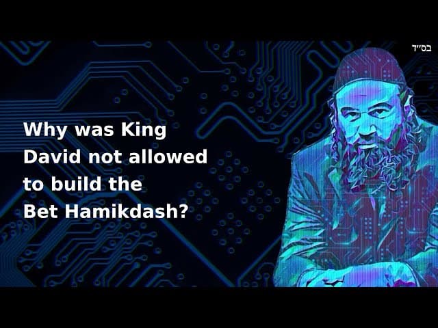 Why was King David not allowed to build the Bet Hamikdash?