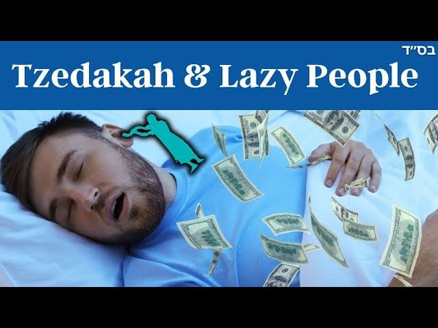 Are We Allowed to Give Tzedakah to Lazy People?