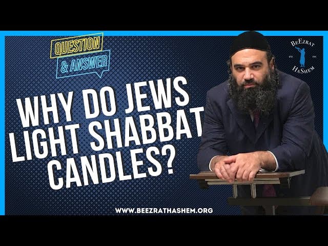 WHY DO JEWS LIGHT SHABBAT CANDLES?