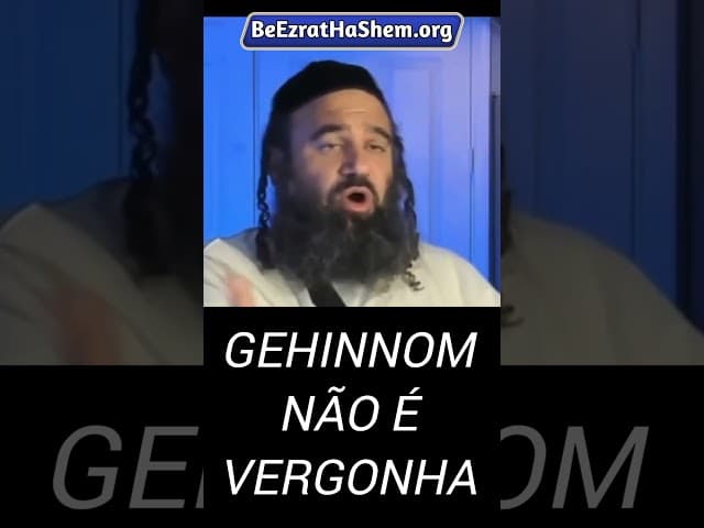 GEHINNOM NÃO É VERGONHA