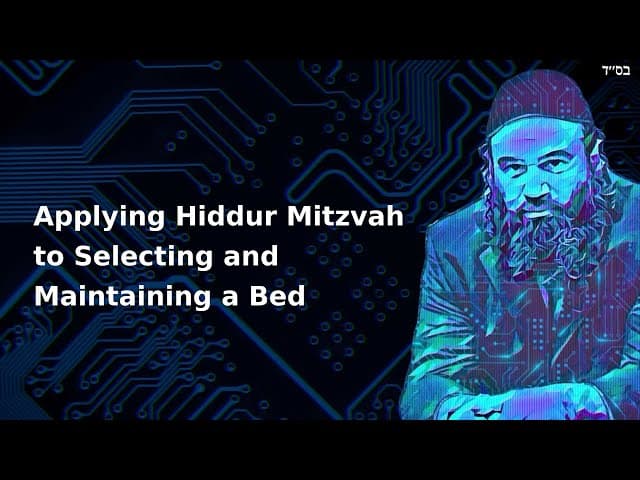 Applying Hiddur Mitzvah to Selecting and Maintaining a Bed